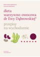 Dieta warzywno-owocowa dr Ewy Dąbrowskiej Przepisy na wychodzenie Beata Anna Dąbrowska, Paulina Borkowska