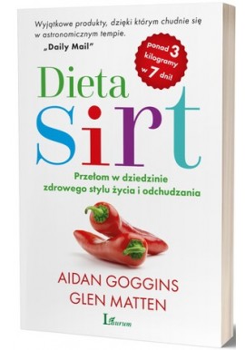 Dieta Sirt Przełom w dziedzinie zdrowego stylu życia i odchudzania Aidan Goggins, Glen Matten