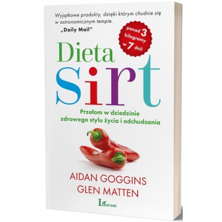 Dieta Sirt Przełom w dziedzinie zdrowego stylu życia i odchudzania Aidan Goggins, Glen Matten