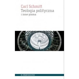 Teologia polityczna i inne pisma Carl Schmitt