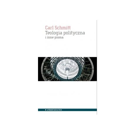 Teologia polityczna i inne pisma Carl Schmitt