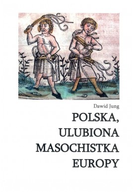 Polska, ulubiona masochistka Europy Dawid Jung