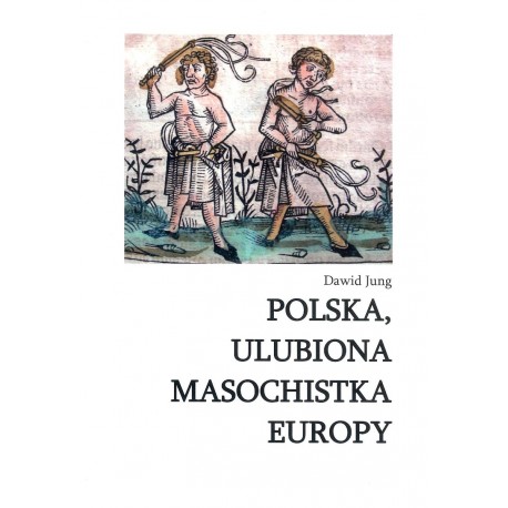 Polska, ulubiona masochistka Europy Dawid Jung