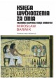 Księga wychodzenia z dnia Tajemnice egipskiej Księgi Umarłych Mirosław Barwik Seria Ceram