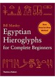 Egyptian Hieroglyphs for Complete Beginners Bill Manley