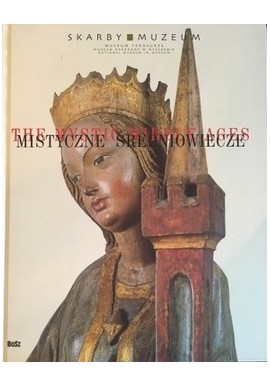 Mistyczne Średniowiecze The Mystic Middle Ages Lech Majewski, Małgorzata Kochanowska-Reiche
