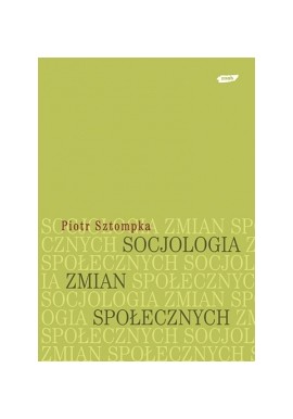 Socjologia zmian społecznych Piotr Sztompka
