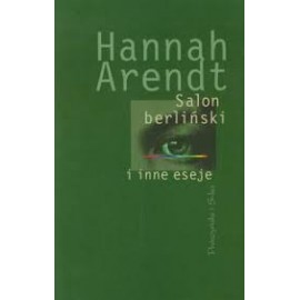 Salon Berliński i inne eseje Hannah Arendt