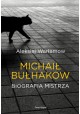 Michaił Bułchakow Biografia Mistrza Aleksiej Warłamow