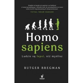 Homo sapiens Ludzie są lepsi niż myslisz Rutger Bregman