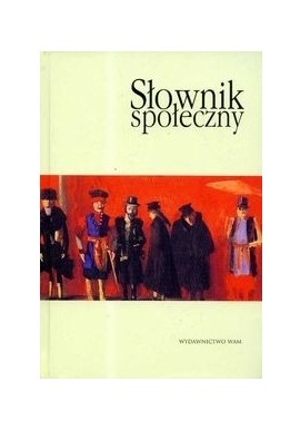 Słownik społeczny Praca zbiorowa pod red. Bogdana Szlachty