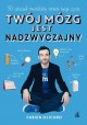 Twój Mózg jest Nadzwyczajny 50 sztuczek mentalisty zmieni twoje życie Fabien Olicard