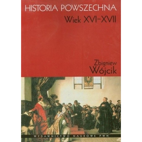 Historia powszechna Wiek XVI - XVII Zbigniew Wójcik