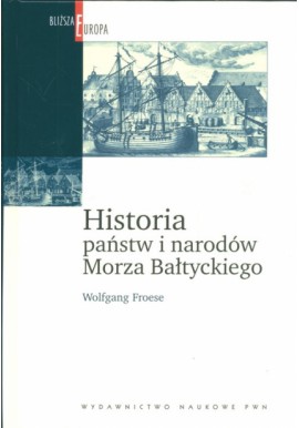 Historia państw i narodów Morza Bałtyckiego Wolfgang Froese