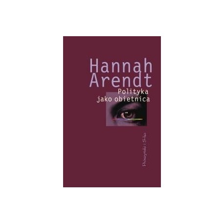 Polityka jako obietnica Hannah Arendt