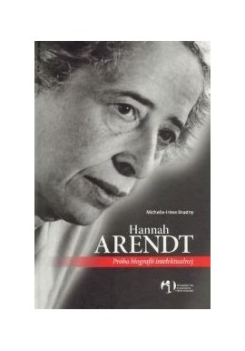 Hannah Arendt Próba biografii intelektualnej Michelle-Irene Brudny