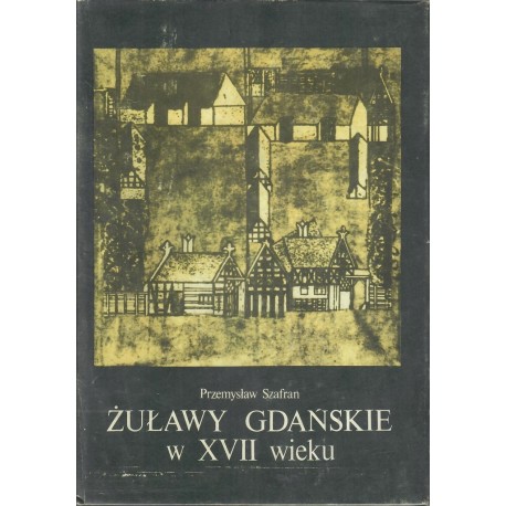 Żuławy Gdańskie w XVII wieku Przemysław Szafran