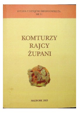 Komturzy Rajcy Żupani Błażej Śliwiński (red.) Studia z Dziejów Średniowiecza nr 11