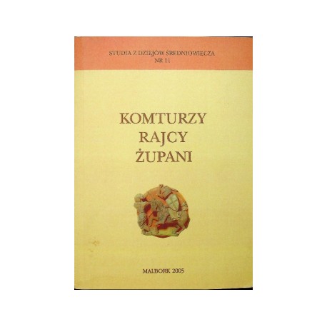 Komturzy Rajcy Żupani Błażej Śliwiński (red.) Studia z Dziejów Średniowiecza nr 11