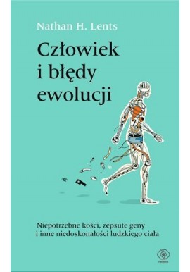 Człowiek i błędy ewolucji Nathan H. Lents