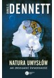 Natura umysłów. Jak zrozumieć świadomość Daniel C. Dennett