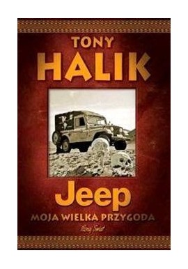 Jeep moja wielka przygoda Tony Halik