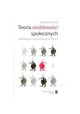 Teoria osobliwości społecznych Zaskakująca transformacja w Polsce Wiesław Gumuła