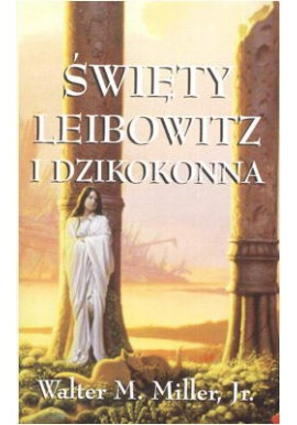 Święty Leibowitz i Dzikokonna Walter M. Miller, Jr.