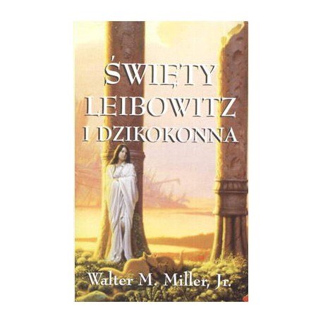 Święty Leibowitz i Dzikokonna Walter M. Miller, Jr.