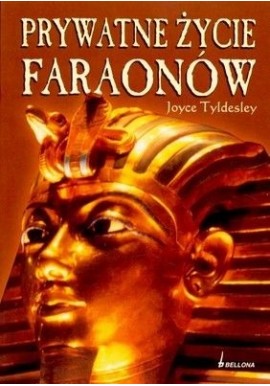 Prywatne zycie Faraonów Joyce Tyldesley