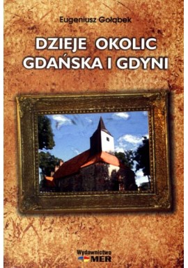 Dzieje okolic Gdańska i Gdyni Eugeniusz Gołąbek