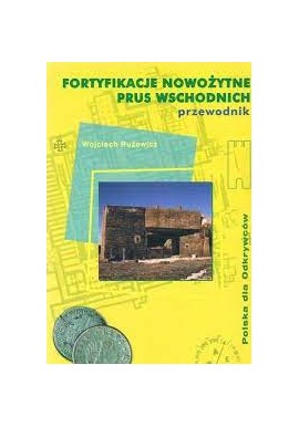 Fortyfikacje nowożytne Prus Wschodnich przewodnik Wojciech Rużewicz