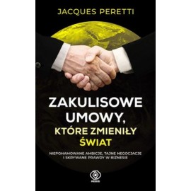 Zakulisowe umowy, które zmieniły świat Jacques Peretti