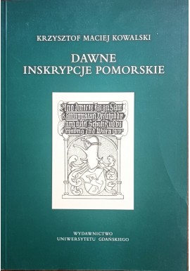 Dawne inskrypcje pomorskie Krzysztof Maciej Kowalski