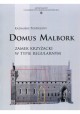 Domus Malbork Zamek Krzyżacki w typie regularnym K. Pospieszny