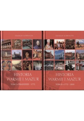 Historia Warmii i Mazur T. II 1772 - 2010 Stanisław Achremczyk