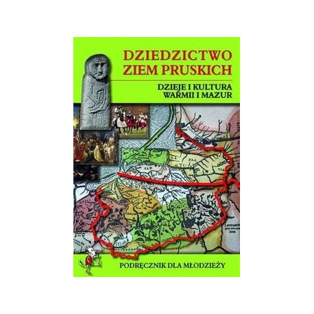 Dziedzictwo Ziem Pruskich Dzieje i Kultura Warmii i Mazur I.Lewandowska (red.)
