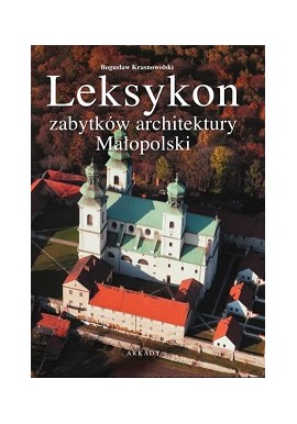 Leksykon zabytków architektury Małopolski Bogusław Krasnowolski
