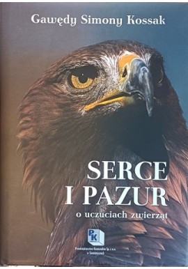 Serce i Pazur o uczuciach zwierząt gawędy Simony Kossak