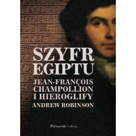 Szyfr Egiptu Jean-Francois Champollion i Hieroglify Andrew Robinson