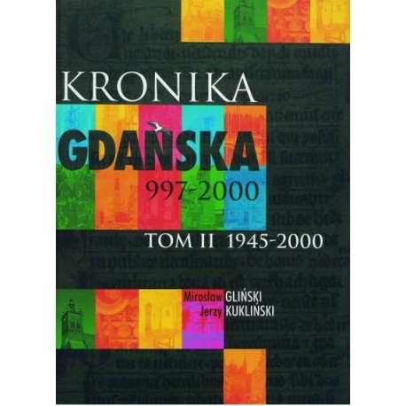 Kronika Gdańska 997-2000 Tom II 1945-2000 Mirosław Gliński, Jerzy Kukliński