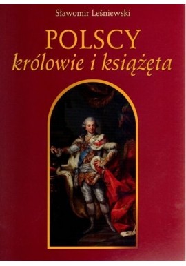 Polscy królowie i książęta Sławomir Leśniewski