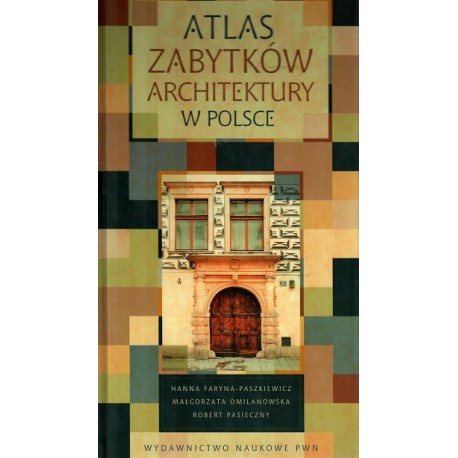 Atlas Zabytków Architektury w Polsce H.Faryna-Paszkiewicz, M.Omilanowska,R.Pasieczny