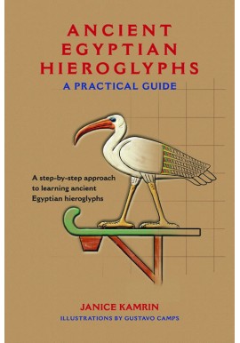 Ancient Egyptian Hieroglyphs A Practical Guide Janice Kamrin