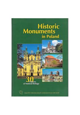 Historic Monuments in Poland 30 Treasures of National Heritage Joanna Czaj (red.)