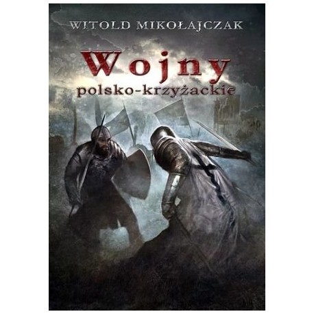 Wojny polsko-krzyzackie Witold Mikołajczak