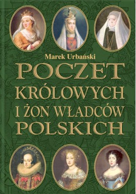 Poczet Królowych i żon władców polskich Marek Urbański