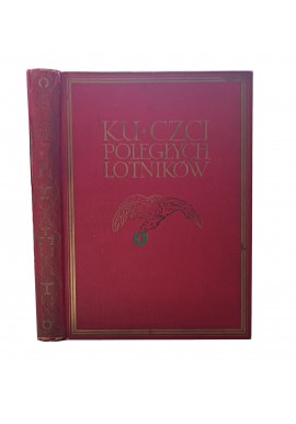 KU CZCI POLEGŁYCH LOTNIKÓW Księga pamiątkowa wyd. 1933r
