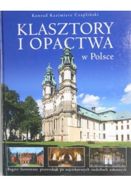 Klasztory i Opactwa w Polsce Konrad K. Czapliński