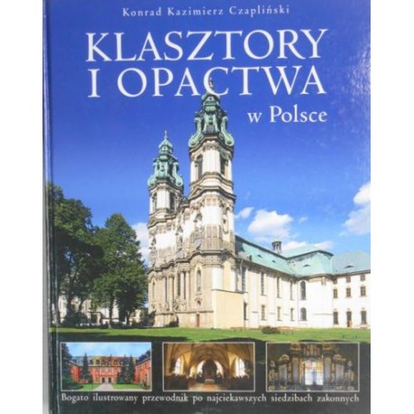 Klasztory i Opactwa w Polsce Konrad K. Czapliński